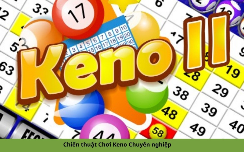 Chiến thuật Chơi Keno Chuyên nghiệp