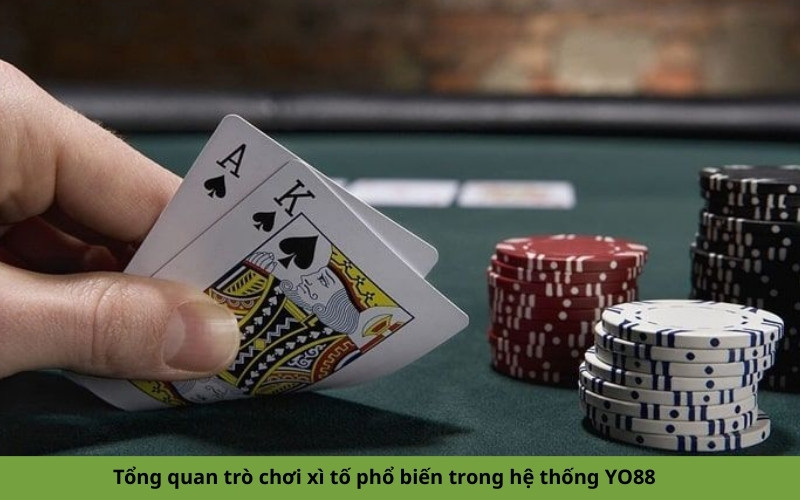 Tổng quan trò chơi xì tố phổ biến trong hệ thống YO88