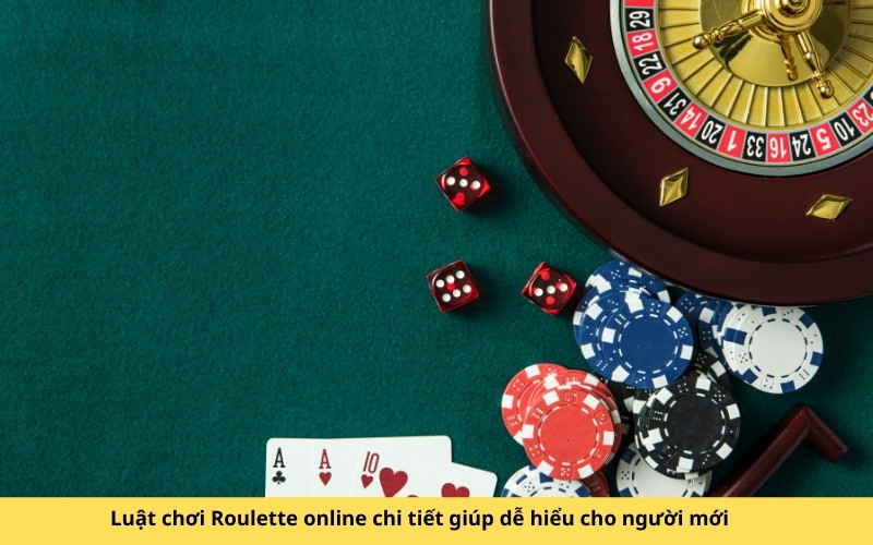 Luật chơi Roulette online chi tiết giúp dễ hiểu cho người mới