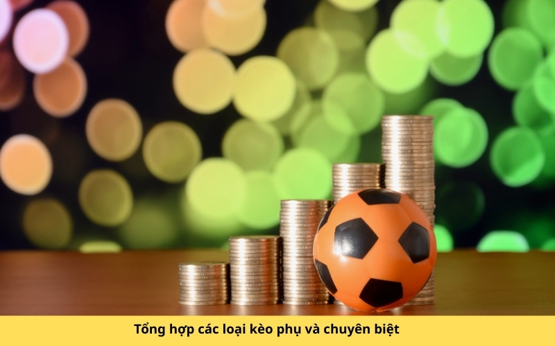 Tổng hợp các loại kèo phụ và chuyên biệt